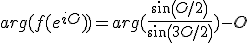 arg(f(e^{iO}))=arg(\frac{sin(O/2)}{sin(3O/2)})-O